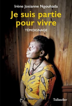 Couverture. Irène Josiane Ngouhada avec Anne-Bénédicte Hoffner. Je suis partie pour vivre