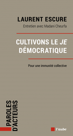 Laurent ESCURE. “Cultivons le « je » démocratique”. Couverture