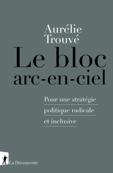 Aurélie Trouvé. “Le bloc arc‑en‑ciel”. Couverture