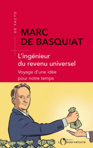 Marc de Basquiat. “L’ingénieur du revenu universel”. Couverture