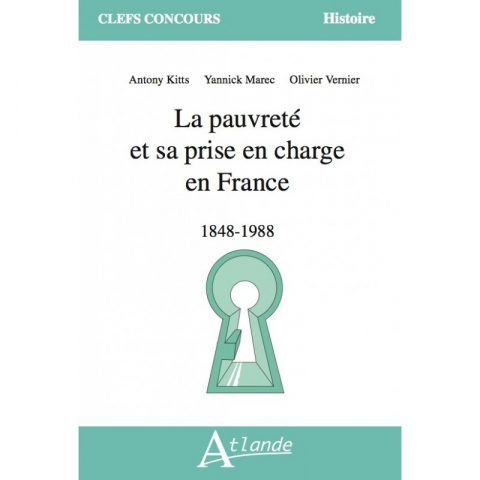 Antony Kitts, Yannick Marec, Olivier Vernier. “La pauvreté et sa prise en charge en France. 1848‑1988”
