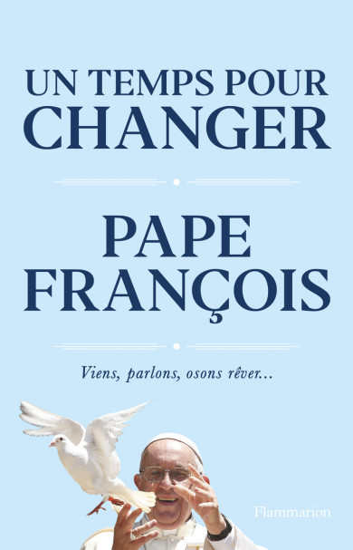 Pape François. “Un temps pour changer”