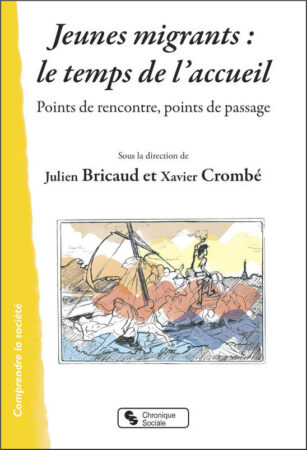 Julien Bricaud et Xavier Crombé (dir.). “Jeunes migrants : le temps de l’accueil”
