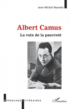 Jean Michel Wavelet. “Albert Camus. La voix de la pauvreté”