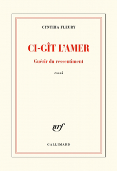 Cynthia Fleury. “Ci-gît l’amer”