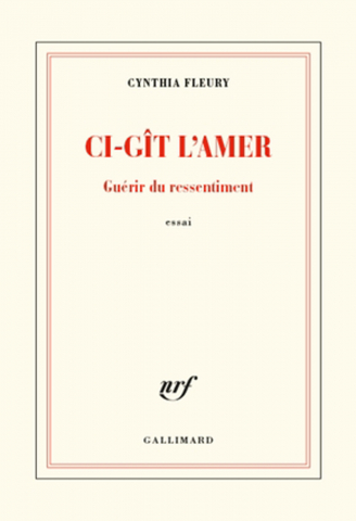 Cynthia Fleury. “Ci-gît l’amer”