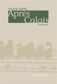 Patricia RIEFFEL. “Après Calais”