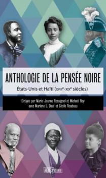 Marie-Jeanne ROSSIGNOL et Michael ROY (dir.) avec Marlene L. DAUT et Cécile ROUDEAU. “Anthologie de la pensée noire”