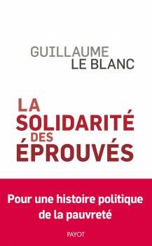 Guillaume LE BLANC. “La solidarité des éprouvés”