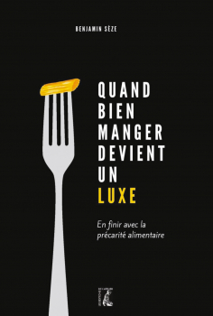 Benjamin SÈZE. “Quand bien manger devient un luxe”