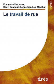 François CHOBEAUX, Henri SANTIAGO‑SANZ, Jean‑Luc MARCHAL. “Le travail de rue”