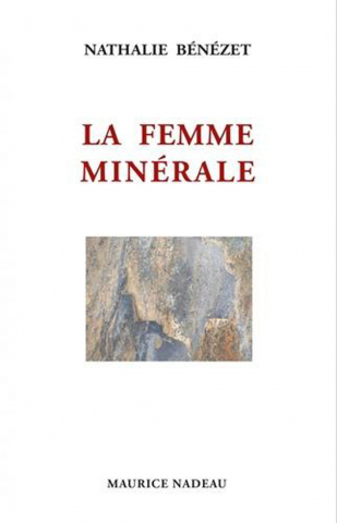 Nathalie BÉNÉZET. “La femme minérale”
