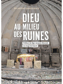 Églantine GABAIX-HIALÉ. “Dieu au milieu des ruines”