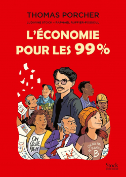 Thomas PORCHER, Ludivine STOCK, Raphaël RUFFIER‑FOSSOUL. “L’économie pour les 99 %”