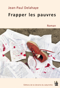 Jean-Paul DELAHAYE. “Frapper les pauvres”