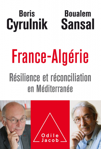 Boris CYRULNIK et Boualem SANSAL. “France‑Algérie. Résilience et réconciliation en Méditerranée”