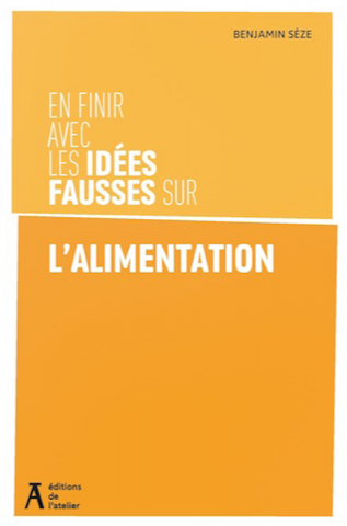 Benjamin SÈZE. “En finir avec les idées fausses sur l’alimentation”
