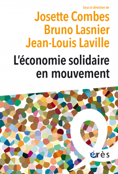 Josette Combes, Bruno Lasnier et Jean‑Louis Laville (dir.). “L’économie solidaire en mouvement”