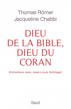 Thomas RÖMER et Jacqueline CHABBI. “Dieu de la Bible, dieu du Coran”