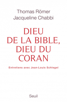 Thomas RÖMER et Jacqueline CHABBI. “Dieu de la Bible, dieu du Coran”