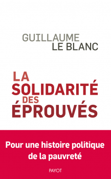 Guillaume LE BLANC. “La solidarité des éprouvés”