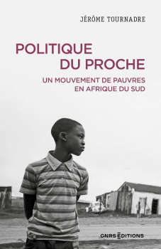Jérôme Tournadre. “Politique du proche. Un mouvement de pauvres en Afrique du Sud”