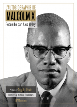 “L’autobiographie de Malcom X”. Recueillie par Alex HALEY